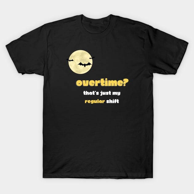 Filmmaker: Overtime? That's just my regular shift T-Shirt by OnceUponAPrint